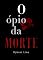 Livro O Ópio da Morte