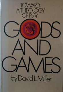 Gods and games;: Toward a theology of play