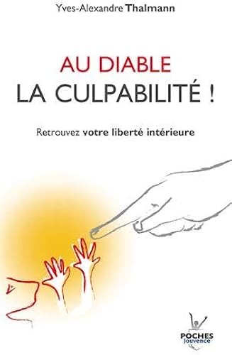 Download Au diable la culpabilité ! : Retrouver votre liberté intérieure PDF