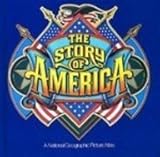 The Story of America: A National Geographic Picture Atlas by 