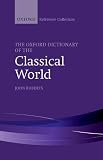 The Oxford Dictionary of the Classical World (The Oxford Reference Collection) by John Roberts