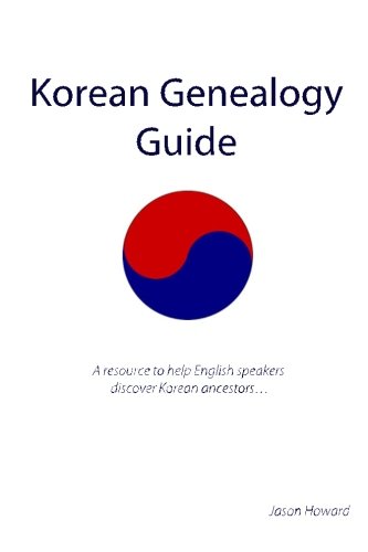 Download Korean Genealogy Guide: A resource to help English speakers discover Korean ancestors... (Volume 1) Download Korean Genealogy Guide: A resource to help English speakers discover Korean ancestors... (Volume 1)