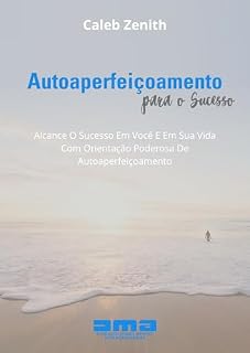 Livro Autoaperfeiçoamento Para O Sucesso: Alcance O Sucesso Em Você Mesmo E Em Sua Vida Com Orientação Poderosa De Autoaperfeiçoamento
