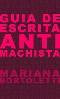 Livro Guia de Escrita Antimachista: orientações e diretrizes para escrever histórias livres de preconceito de gênero