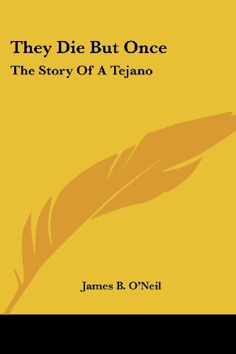 They Die But Once: The Story Of A Tejano