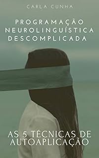 Livro PNL Descomplicada: As 5 técnicas de autoaplicação