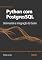 Livro Python com PostgresSQL: Dominando a Integração de Dados: Aprenda a conectar Python ao PostgreSQL, otimize consultas, use ORM com SQLAlchemy e manipule grandes volumes de dados com eficiência.
