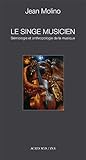 Le singe musicien: Sémiologie et anthropologie de la musique (French Edition) by