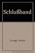 Werke in Einzelausgaben. Im Fotomechanischen Nachdruck: Schlussband