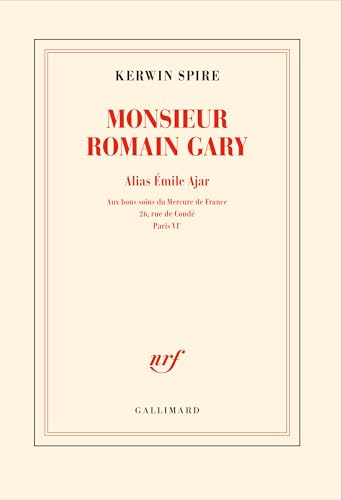 Monsieur Romain Gary: Alias Émile Ajar - Aux bons soins du Mercure de France, 26, rue de Condé, Paris VIe