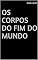 Livro OS CORPOS DO FIM DO MUNDO