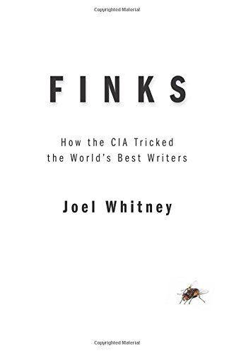Finks: How the C.I.A. Tricked the World's Best Writers