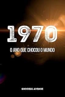 Livro 1970: o ano que chocou o mundo: Uma viagem pelas transformações que definiram uma época.