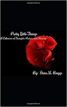 Pretty Little Things: A Collection of Thoughts, Poetics, and Musings