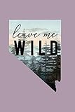 leave me WILD: Lined Notebook, 110 Pages -Inspirational Nevada Quote on Purple Matte Soft Cover, 6X9 by State Pride Press