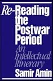 Re-Reading the Postwar Period : An Intellectual Itinerary, Amin, Samir, 0853458944
