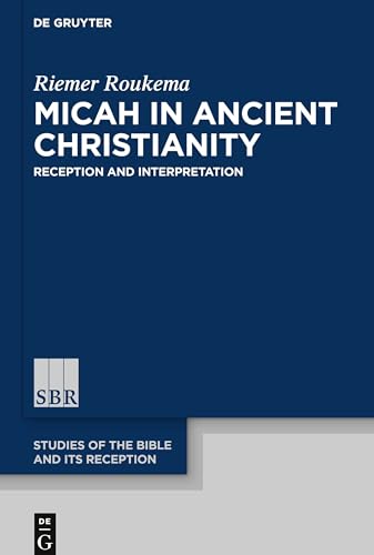 Micah in Ancient Christianity: Reception and Interpretation