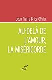 Au-delà de l'amour, la miséricorde (SPIRITUALITE) (French Edition) by 