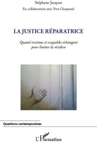 Download La justice réparatrice: Quand victimes et coupables échangent pour limiter la récidive (Questions contemporaines) PDF