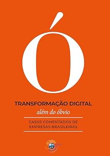Livro Transformação Digital Além do Óbvio: casos comentados de empresas brasileiras