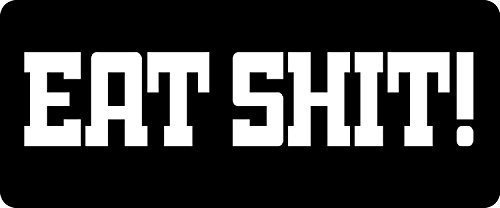 3 - Eat Shit Hard Hat / Biker Helmet Sticker BS 766
