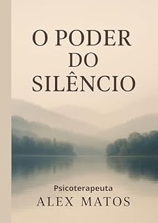 Livro O Poder do Silêncio: Quando as Palavras Não São Mais Necessárias