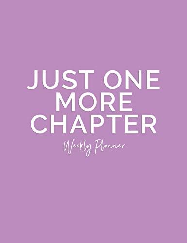 Just One More Chapter Weekly Planner: Monthly and Weekly Planner | September 2018 - September 2019