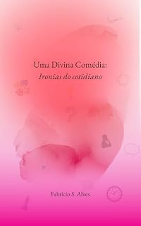 Livro Uma Divina Comédia : Ironias do cotidiano