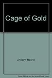 Front cover for the book Cage of Gold by Rachel Lindsay