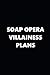 2019 Daily Planner TV Theme Soap Opera Villainess Plans 384 Pages: 2019 Planners Calendars Organizer by 