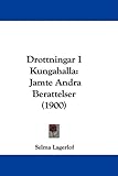 "Drottningar I Kungahalla Jamte Andra Berattelser (1900)" av Selma Lagerlof