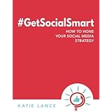 #GetSocialSmart: How to Hone Your Social Media Strategy