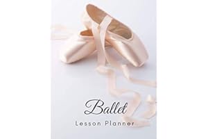 Ballet Lesson Planner: The Book to Organize Your Lessons, Combinations, Music, and Formations For Ballet Class - Pointe Shoes on White (Dance Teacher Books)