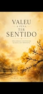 Livro Valeu a Pena Ter Sentido: Um romance sobre sofrimento, esperança e a coragem de responder à vida