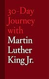 30-Day Journey with Martin Luther King Jr. (30-Day Journey) by Jonathan Chism