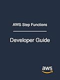 AWS Step Functions: Developer Guide by Amazon Web Services