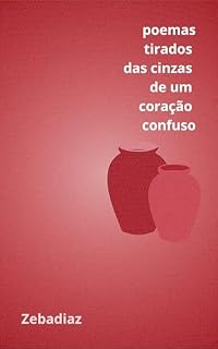 Livro poemas tirados das cinzas de um coração confuso