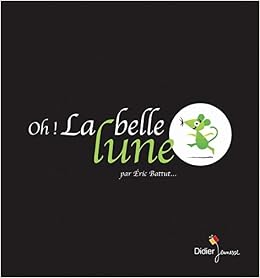 Oh La Belle Lune Hors Collection French Edition Battut Eric Battut Eric Amazon Com Books