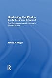 Illustrating the Past in Early Modern England: The Representation of History in Printed Books by 