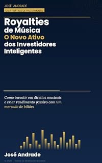 Livro Royalties de Música: O Novo Ativo dos Investidores Inteligentes: Como Investir em Direitos Musicais e Criar Rendimento Passivo com um Mercado de Biliões