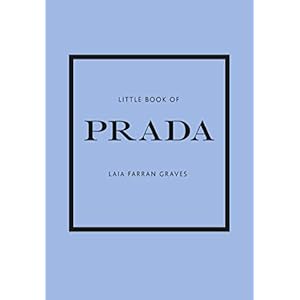 Little Book of Prada: The Story of the Iconic Fashion House: 6