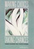 Making Choices, Taking Chances : Nurse Leaders Tell Their Stories, Schorr, Thelma and Zimmerman, 0801646111