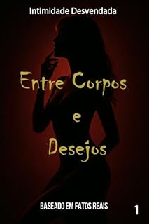 Livro Uma Odisseia de Amor e Desejo Sem Limites: Chama Proibida (Trilogia - Entre Corpos e Desejos Livro 1)
