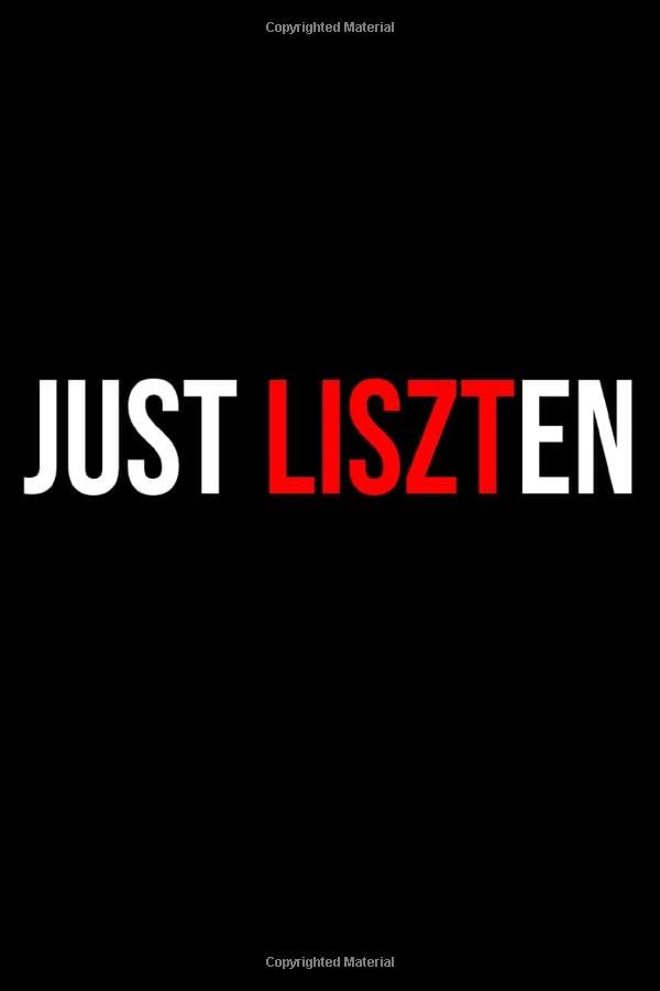 Just Liszten: Franz Liszt Pianist Notebook with 120 Pages Lined