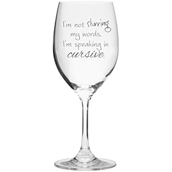 I'm Not Slurring My Words. I'm Speaking in Cursive – Cute Funny Wine Glass, Large 16 Ounce Size, Etched Sayings, Gift Box