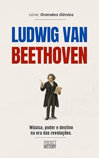 Livro LUDWIG VAN BEETHOVEN: Música, poder e destino na era das revoluções. (Grandes Gênios)