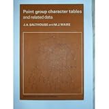 Point Group Character Tables, Salthouse, J. A. and Ware, M. J., 0521081394