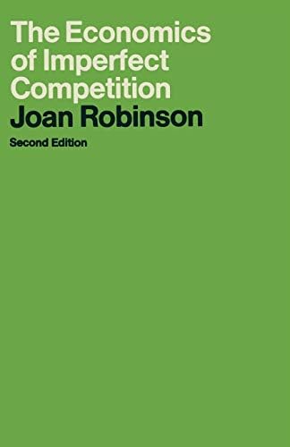 The Economics of Imperfect Competition. -: Robinson, Joan 1903