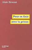 Pour en finir avec la prison (French Edition) by 