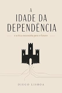 Livro A Idade da Dependência: e a ética necessária para o futuro